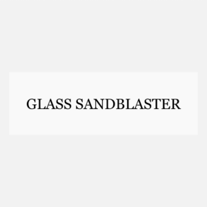Glass Sandblaster Glass Sandblaster